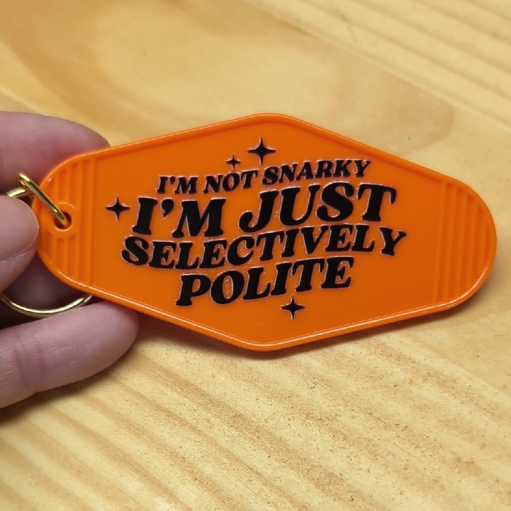 I'm Not Snarky I'm Just Selectively Polite Orange Keychain